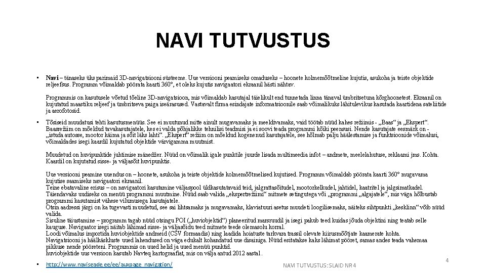 NAVI TUTVUSTUS • Navi – tänaseks üks parimaid 3 D-navigatsiooni süsteeme. Uue versiooni peamiseks