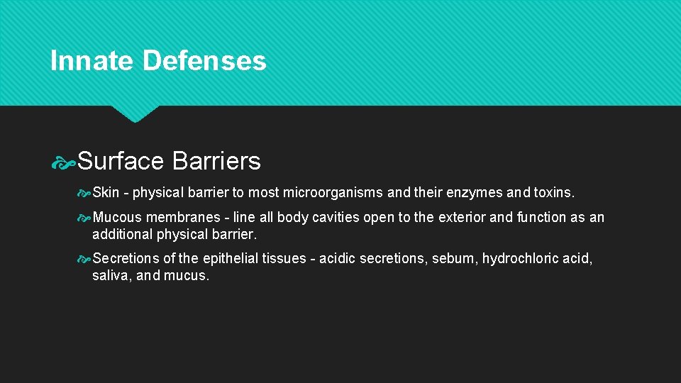 Innate Defenses Surface Barriers Skin - physical barrier to most microorganisms and their enzymes