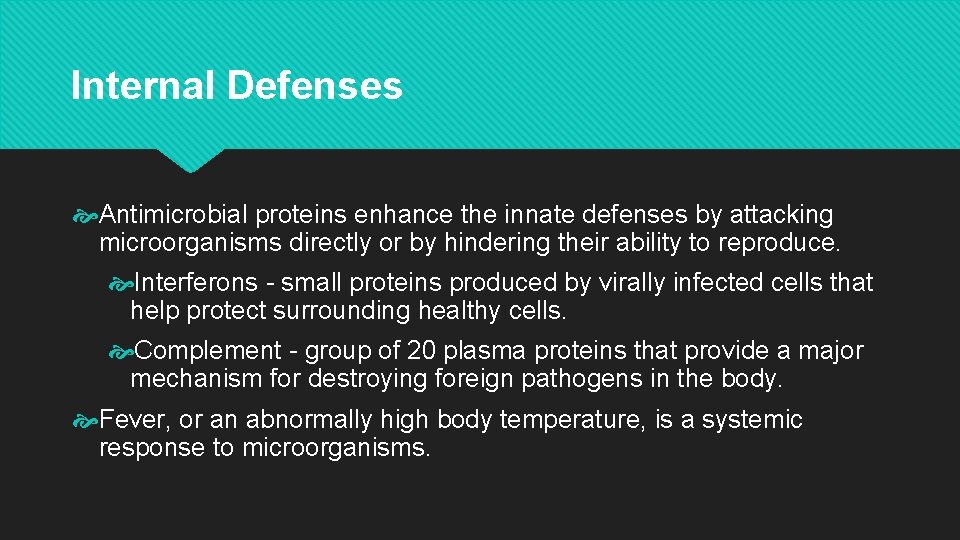 Internal Defenses Antimicrobial proteins enhance the innate defenses by attacking microorganisms directly or by