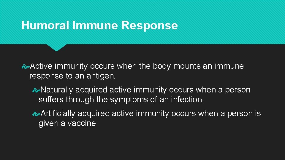 Humoral Immune Response Active immunity occurs when the body mounts an immune response to