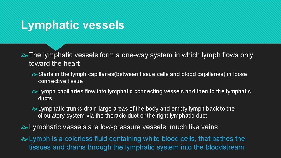 Lymphatic vessels The lymphatic vessels form a one-way system in which lymph flows only