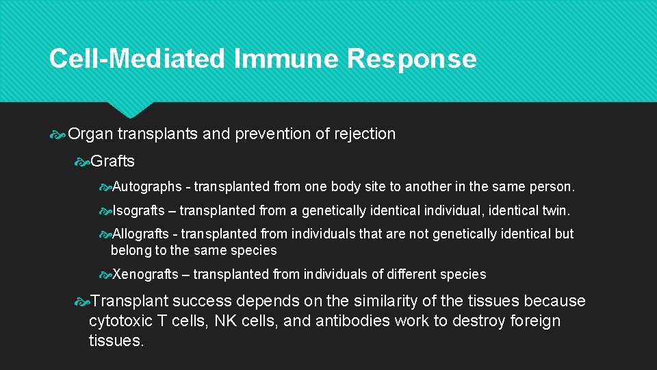Cell-Mediated Immune Response Organ transplants and prevention of rejection Grafts Autographs - transplanted from