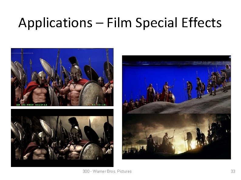 Applications – Film Special Effects 300 - Warner Bros. Pictures 33 