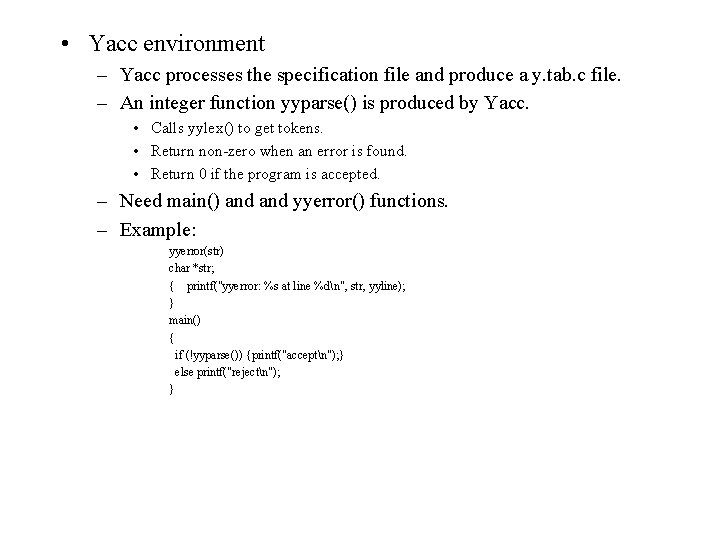 • Yacc environment – Yacc processes the specification file and produce a y. • Yacc environment – Yacc processes the specification file and produce a y.