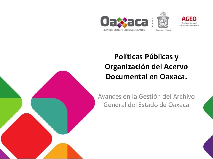 Políticas Públicas y Organización del Acervo Documental en Oaxaca. Avances en la Gestión del