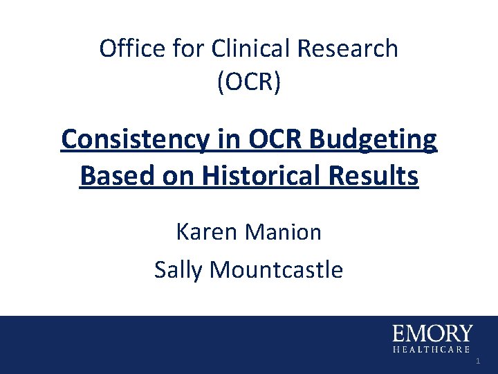 Office for Clinical Research (OCR) Consistency in OCR Budgeting Based on Historical Results Karen