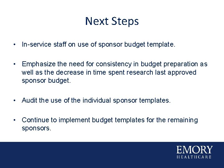 Next Steps • In-service staff on use of sponsor budget template. • Emphasize the