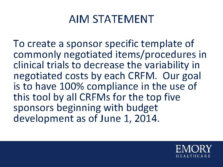 AIM STATEMENT To create a sponsor specific template of commonly negotiated items/procedures in clinical