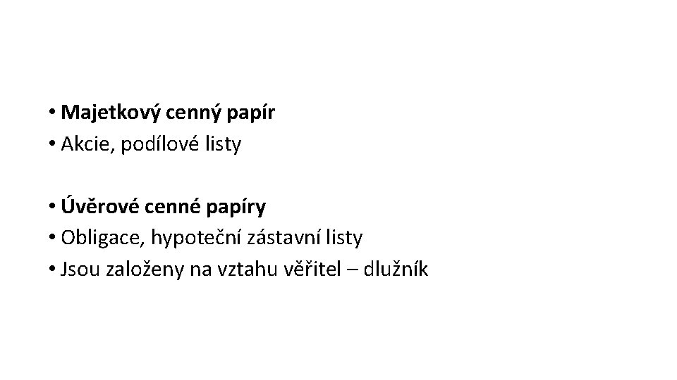  • Majetkový cenný papír • Akcie, podílové listy • Úvěrové cenné papíry •