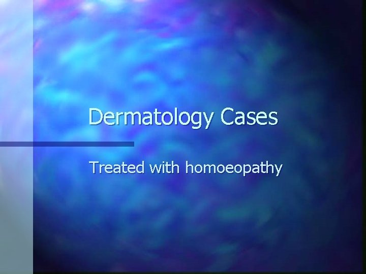 Dermatology Cases Treated with homoeopathy 