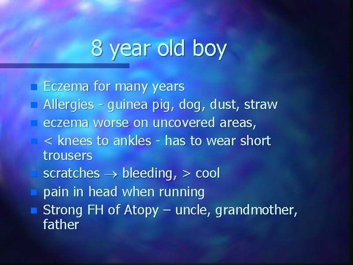 8 year old boy n n n n Eczema for many years Allergies -
