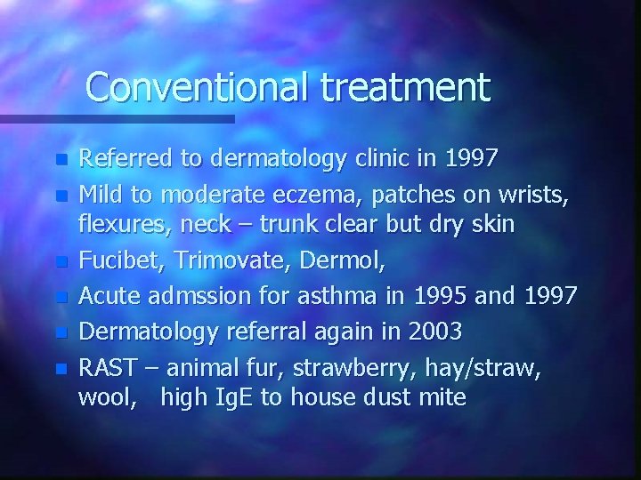 Conventional treatment n n n Referred to dermatology clinic in 1997 Mild to moderate