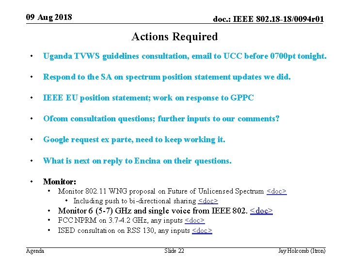 09 Aug 2018 doc. : IEEE 802. 18 -18/0094 r 01 Actions Required •