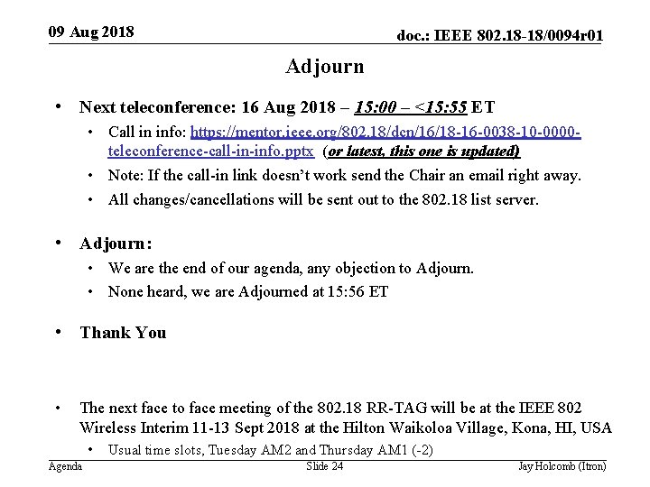 09 Aug 2018 doc. : IEEE 802. 18 -18/0094 r 01 Adjourn • Next