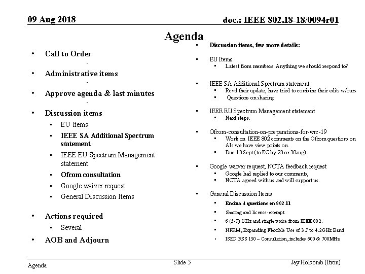 09 Aug 2018 doc. : IEEE 802. 18 -18/0094 r 01 Agenda • Call