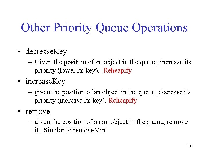 Other Priority Queue Operations • decrease. Key – Given the position of an object