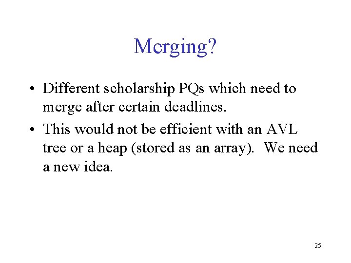 Merging? • Different scholarship PQs which need to merge after certain deadlines. • This