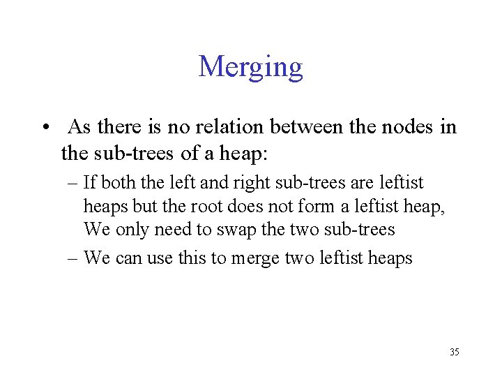 Merging • As there is no relation between the nodes in the sub-trees of