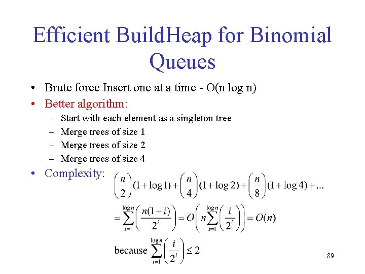 Efficient Build. Heap for Binomial Queues • Brute force Insert one at a time