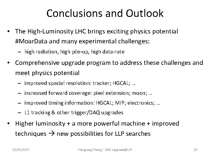Conclusions and Outlook • The High-Luminosity LHC brings exciting physics potential #Moar. Data and
