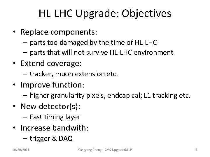 HL-LHC Upgrade: Objectives • Replace components: – parts too damaged by the time of