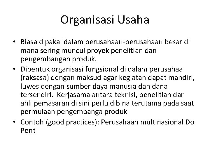 Organisasi Usaha • Biasa dipakai dalam perusahaan-perusahaan besar di mana sering muncul proyek penelitian