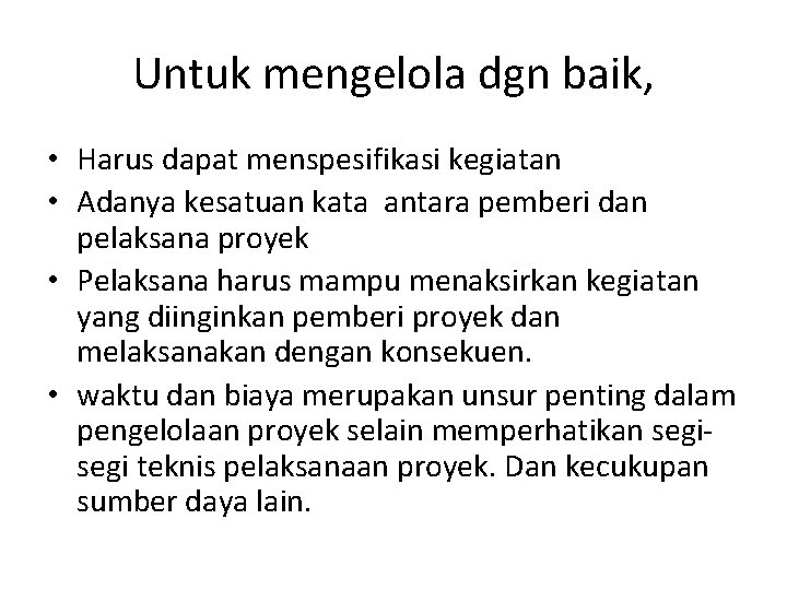 Untuk mengelola dgn baik, • Harus dapat menspesifikasi kegiatan • Adanya kesatuan kata antara