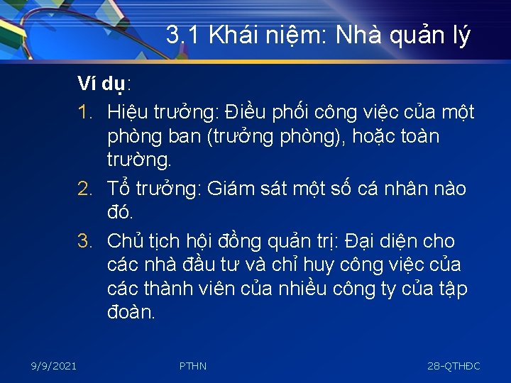 3. 1 Khái niệm: Nhà quản lý Ví dụ: 1. Hiệu trưởng: Điều phối