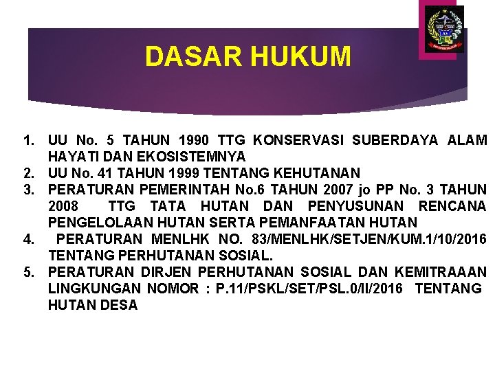 DASAR HUKUM 1. UU No. 5 TAHUN 1990 TTG KONSERVASI SUBERDAYA ALAM HAYATI DAN