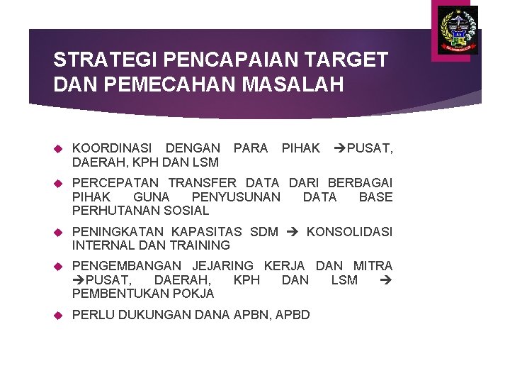 STRATEGI PENCAPAIAN TARGET DAN PEMECAHAN MASALAH KOORDINASI DENGAN DAERAH, KPH DAN LSM PARA PIHAK