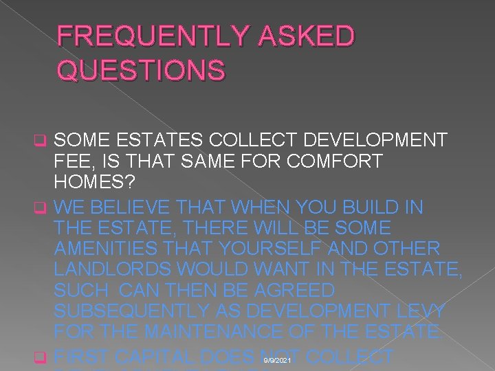 FREQUENTLY ASKED QUESTIONS SOME ESTATES COLLECT DEVELOPMENT FEE, IS THAT SAME FOR COMFORT HOMES?