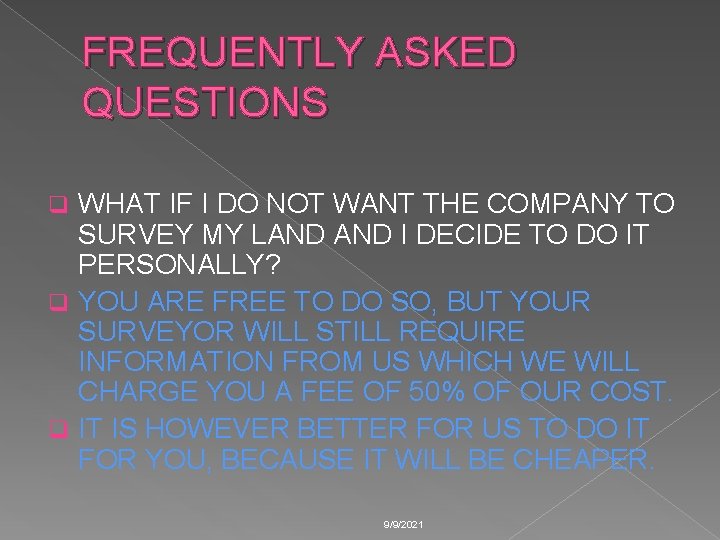 FREQUENTLY ASKED QUESTIONS WHAT IF I DO NOT WANT THE COMPANY TO SURVEY MY