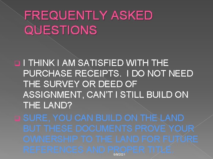 FREQUENTLY ASKED QUESTIONS I THINK I AM SATISFIED WITH THE PURCHASE RECEIPTS. I DO