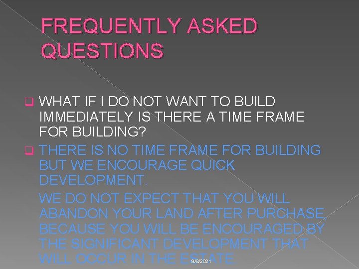 FREQUENTLY ASKED QUESTIONS WHAT IF I DO NOT WANT TO BUILD IMMEDIATELY IS THERE