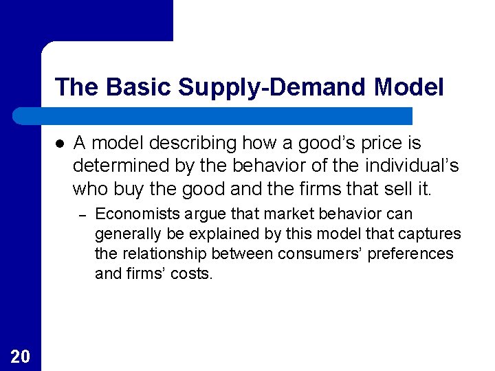 The Basic Supply-Demand Model l A model describing how a good’s price is determined