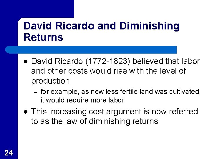 David Ricardo and Diminishing Returns l David Ricardo (1772 -1823) believed that labor and