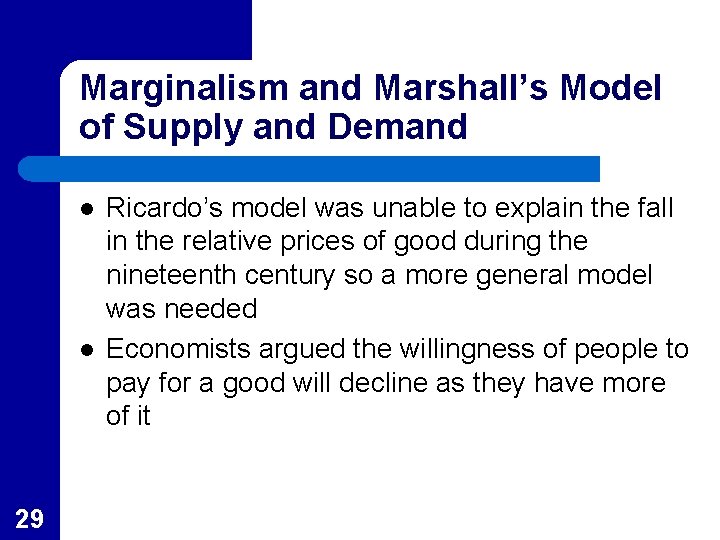 Marginalism and Marshall’s Model of Supply and Demand l l 29 Ricardo’s model was