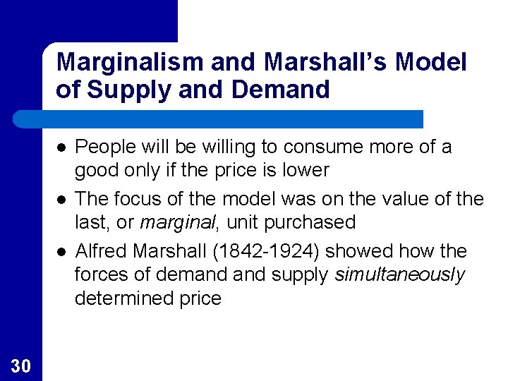 Marginalism and Marshall’s Model of Supply and Demand l l l 30 People will