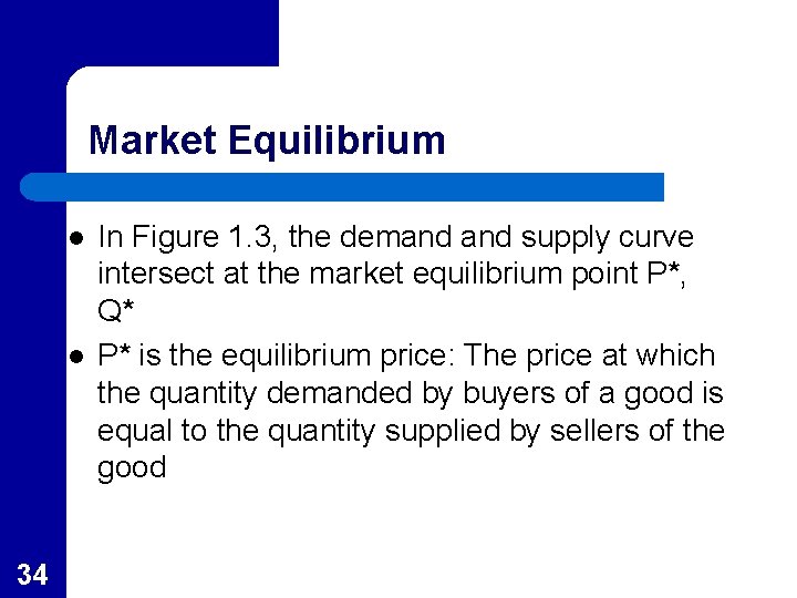 Market Equilibrium l l 34 In Figure 1. 3, the demand supply curve intersect