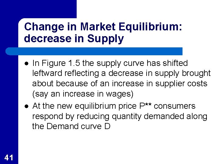 Change in Market Equilibrium: decrease in Supply l l 41 In Figure 1. 5