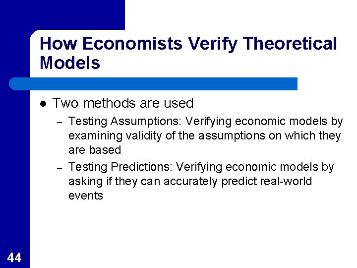 How Economists Verify Theoretical Models l Two methods are used – – 44 Testing