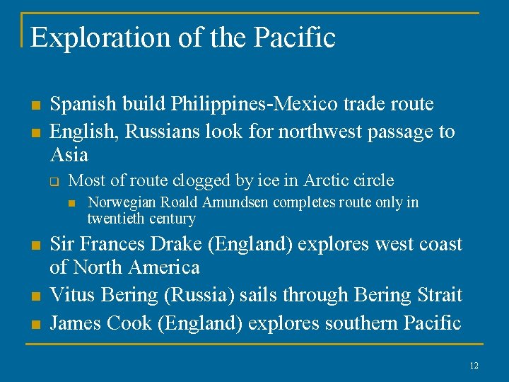 Exploration of the Pacific n n Spanish build Philippines-Mexico trade route English, Russians look