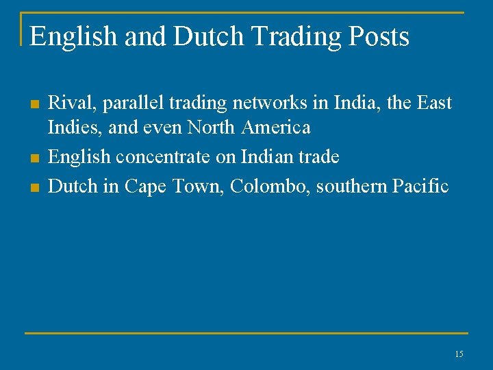 English and Dutch Trading Posts n n n Rival, parallel trading networks in India,