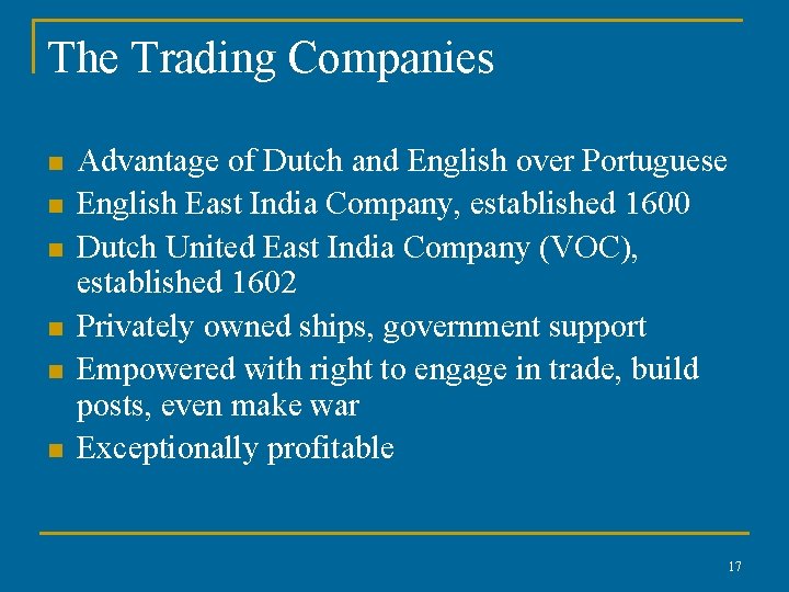 The Trading Companies n n n Advantage of Dutch and English over Portuguese English