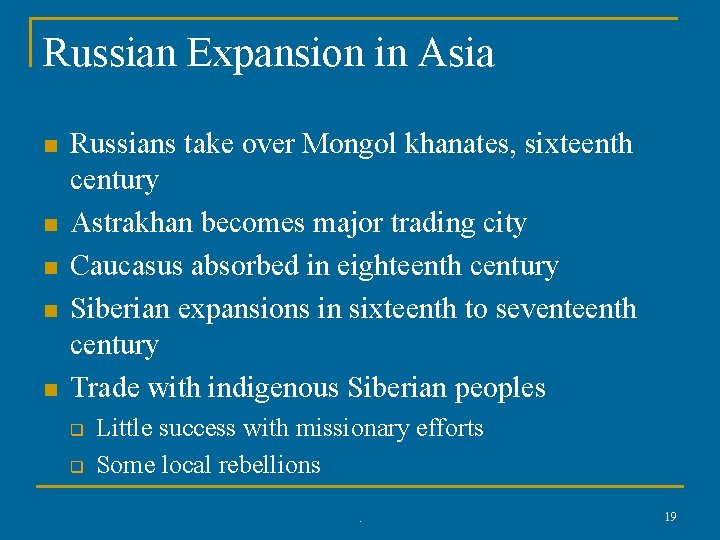 Russian Expansion in Asia n n n Russians take over Mongol khanates, sixteenth century
