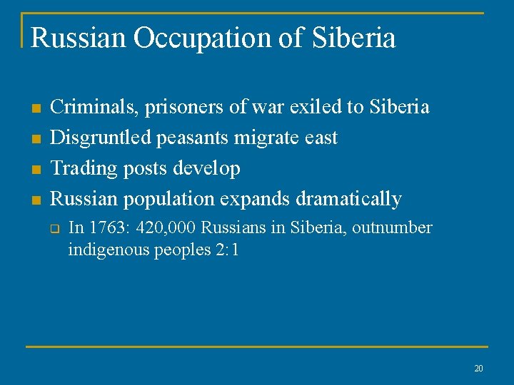 Russian Occupation of Siberia n n Criminals, prisoners of war exiled to Siberia Disgruntled