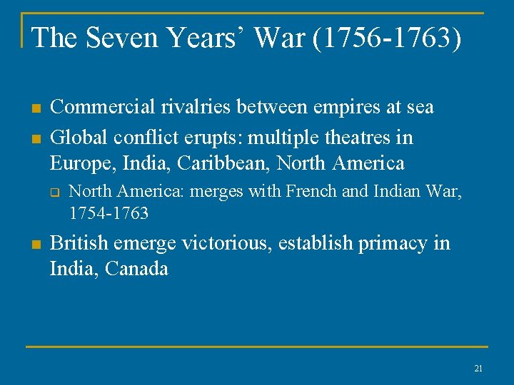 The Seven Years’ War (1756 -1763) n n Commercial rivalries between empires at sea