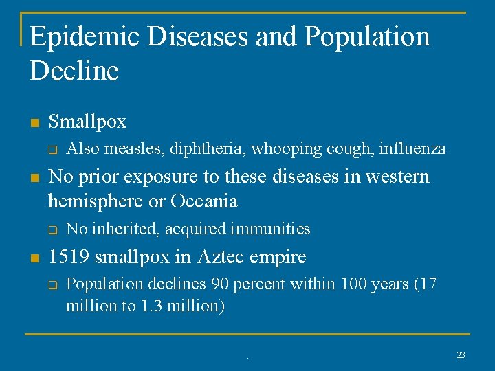 Epidemic Diseases and Population Decline n Smallpox q n No prior exposure to these
