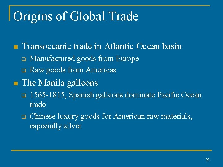 Origins of Global Trade n Transoceanic trade in Atlantic Ocean basin q q n