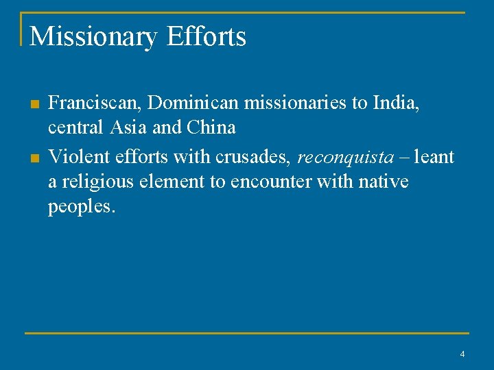 Missionary Efforts n n Franciscan, Dominican missionaries to India, central Asia and China Violent